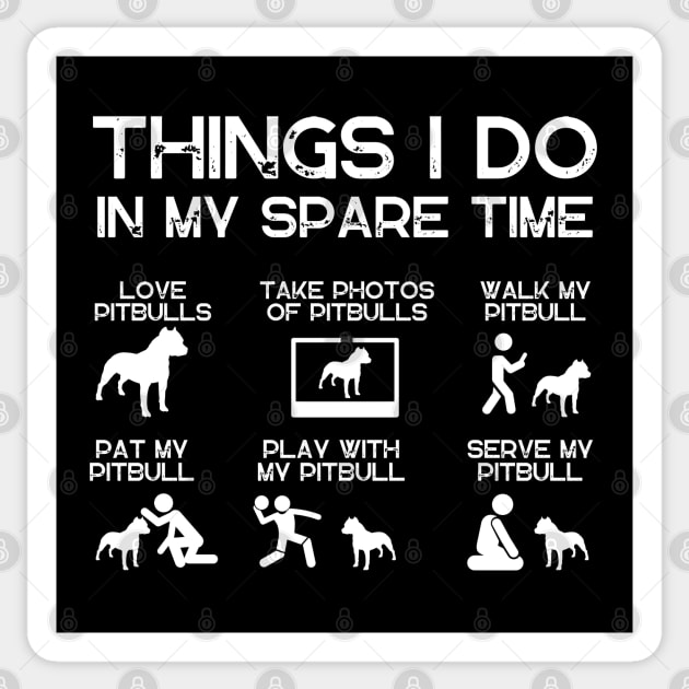 THINGS I DO IN MY SPARE TIME PITBULLS DOG Sticker by ClorindaDeRose